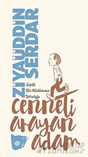 Cenneti Arayan Adam Ziyaüddin Serdar