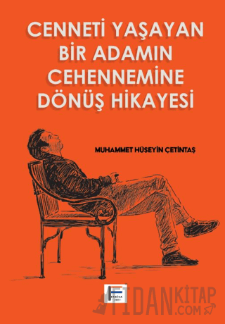 Cenneti Yaşayan Bir Adamın Cehennemine Dönüş Hikayesi Muhammet Hüseyin