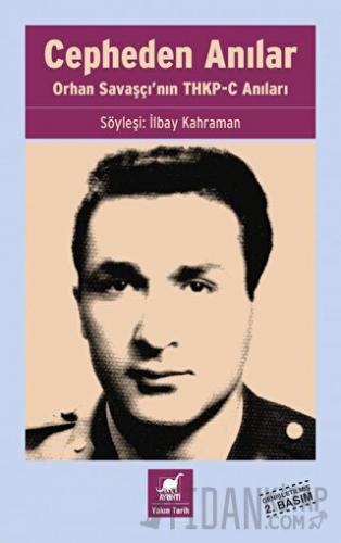 Cepheden Anılar- Orhan Savaşçı'nın THKP-C Anıları İlbay Kahraman