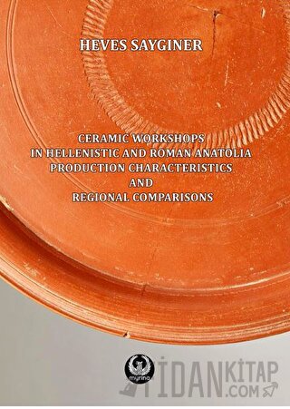 Ceramic Workshops in Hellenistic And Roman Anatolia: Production Charac