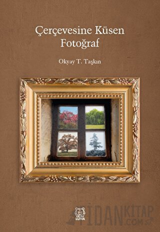 Çerçevesine Küsen Fotoğraf Okyay T. Taşkın