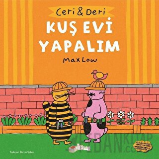 Ceri ve Deri: Kuş Evi Yapalım Max Low