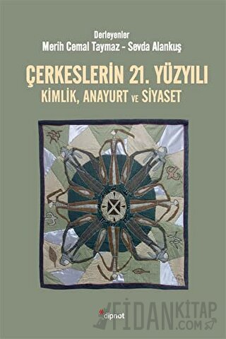 Çerkeslerin 21. Yüzyılı Kimlik, Anayurt ve Siyaset Kolektif