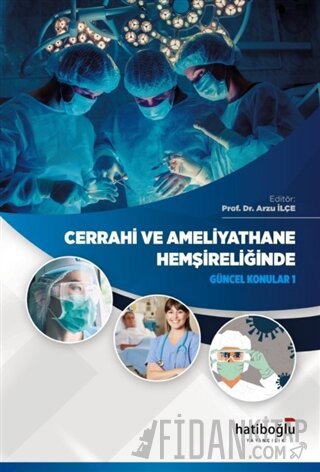 Cerrahi ve Ameliyathane Hemşireliğinde Güncel Konular 1 Arzu İlçe