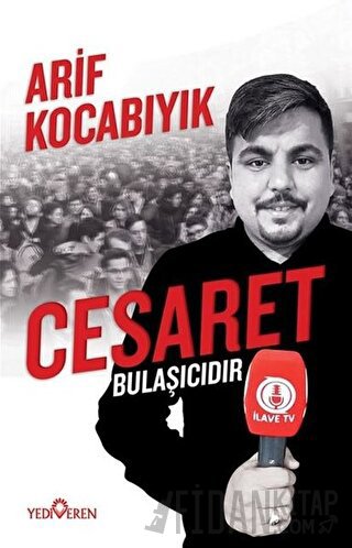 Cesaret Bulaşıcıdır Arif Kocabıyık