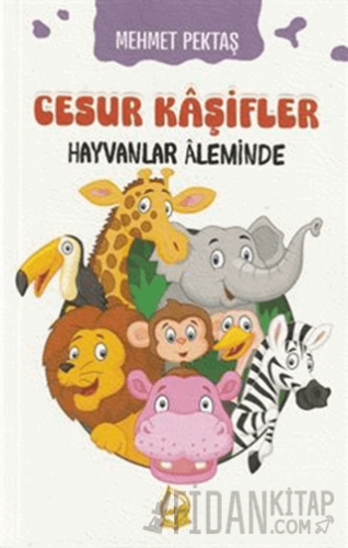 Cesur Kaşifler Hayvanlar Aleminde Mehmet Pektaş