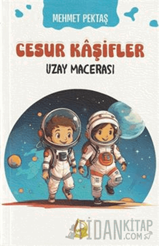 Cesur Kaşifler Uzay Macerası Mehmet Pektaş