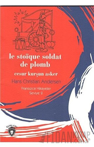 Cesur Kurşun Asker Fransızca Hikayeler Stage 2 Hans Christian Andersen