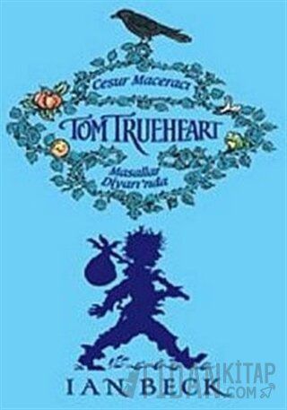 Cesur Maceracı Tom Trueheart Masallar Diyarı’nda (Ciltli) Ian Beck