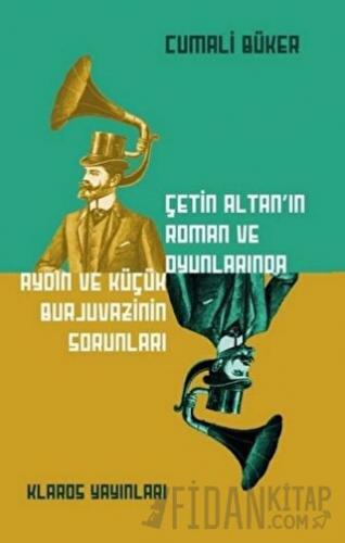 Çetin Altan’ın Roman ve Oyunlarında Aydın ve Küçük Burjuvazinin Sorunl