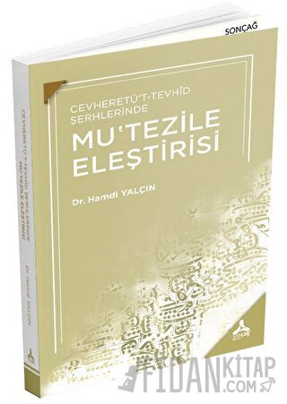 Cevheretü't-Tevhid Şerhlerinde Mu'tezile Eleştirisi Hamdi Yalçın