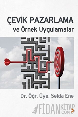 Çevik Pazarlama ve Örnek Uygulamalar Selda Ene