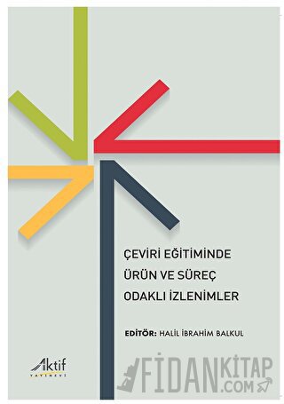 Çeviri Eğitiminde Ürün ve Süreç Odaklı İzlenimler Kolektif