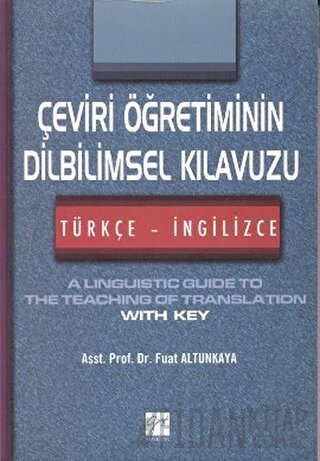 Çeviri Öğretiminin Dilbilimsel Kılavuzu / Türkçe-İngilizce Fuat Altunk