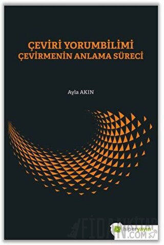 Çeviri Yorumbilimi Çevirmenin Anlam Süreci Ayla Akın