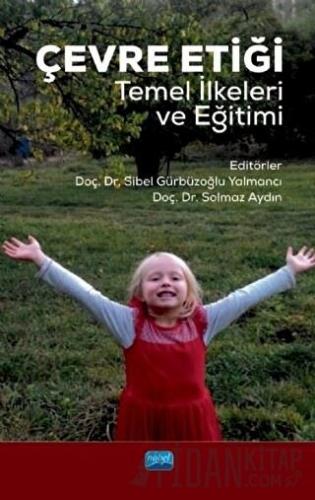 Çevre Etiği Temel İlkeleri ve Eğitimi Sibel Gürbüzoğlu Yalmancı