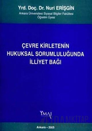 Çevre Kirletenin Hukuksal Sorumluluğunda İlliyet Bağı Nuri Erişgin