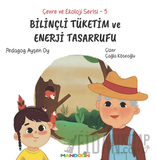 Çevre ve Ekoloji Serisi 5 - Bilinçli Tüketim ve Enerji Tasarrufu Ayşen