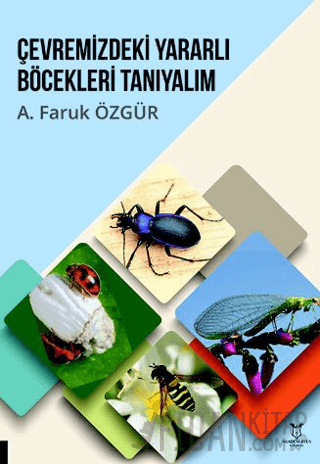 Çevremizdeki Yararlı Böcekleri Tanıyalım A. Faruk Özgür