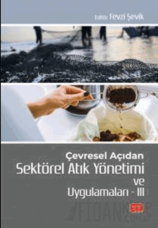 Çevresel Açıdan Sektörel Atık Yönetimi ve Uygulamaları III Fevzi Şefik