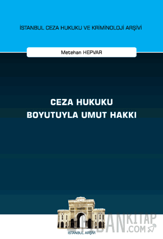 Ceza Hukuku Boyutuyla Umut Hakkı İstanbul Ceza Hukuku ve Kriminoloji A