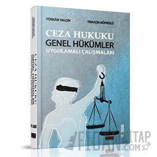 Ceza Hukuku Genel Hükümler Uygulamalı Çalışmaları Türkan Yalçın