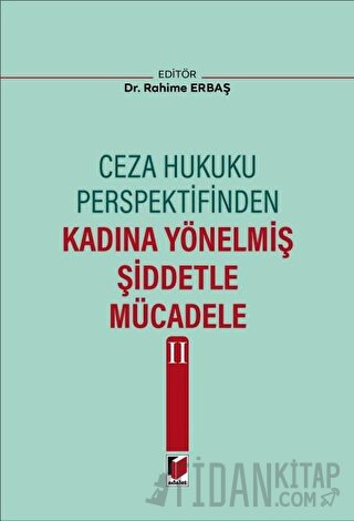 Ceza Hukuku Perspektifinden Kadına Yönelmiş Şiddetle Mücadele II Rahim