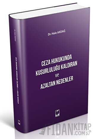 Ceza Hukukunda Kusurluluğu Kaldıran ve Azaltan Nedenler Hale Akdağ