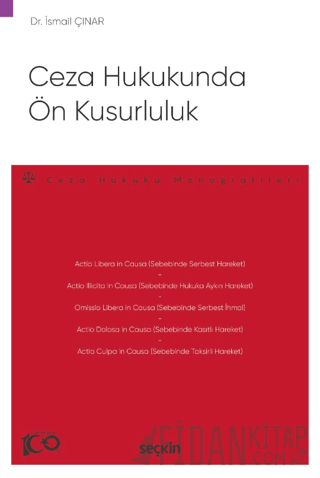 Ceza Hukukunda Ön Kusurluluk – Ceza Hukuku Monografileri – İsmail Çına