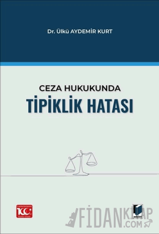 Ceza Hukukunda Tipiklik Hatası Ülkü Aydemir Kurt