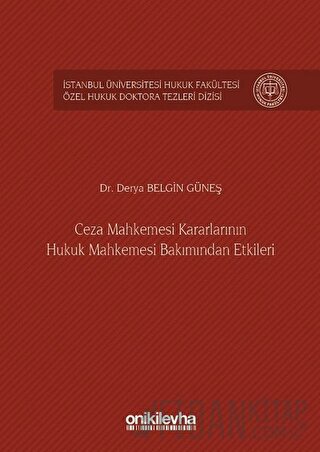 Ceza Mahkemesi Kararlarının Hukuk Mahkemesi Bakımından Etkileri (Ciltl