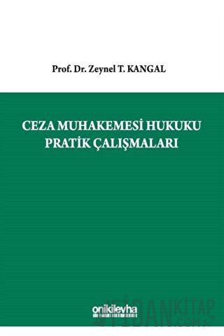 Ceza Muhakemesi Hukuku Pratik Çalışmaları Zeynel T. Kangal