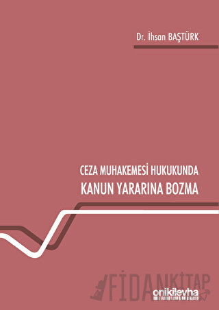 Ceza Muhakemesi Hukukunda Kanun Yararına Bozma İhsan Baştürk