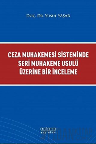 Ceza Muhakemesi Sisteminde Seri Muhakeme Usulü Üzerine Bir İnceleme Yu