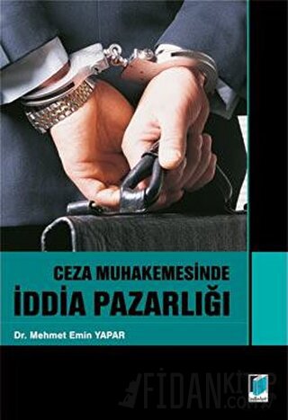 Ceza Muhakemesinde İddia Pazarlığı Mehmet Emin Yapar