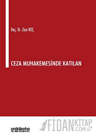 Ceza Muhakemesinde Katılan Ziya Koç