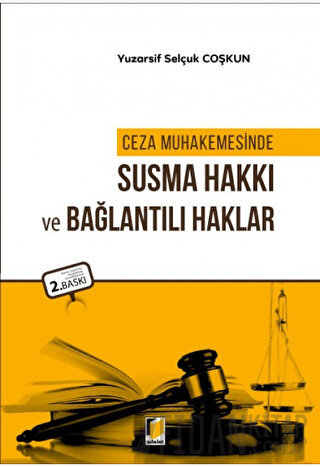 Ceza Muhakemesinde Susma Hakkı ve Bağlantılı Haklar Yuzarsif Selçuk Co