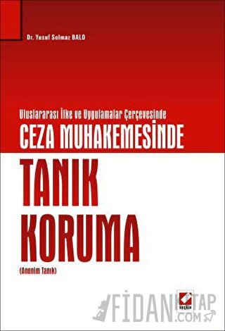 Ceza Muhakemesinde Tanık Koruma &#40;Anonim Tanık&#41; Yusuf Solmaz Ba