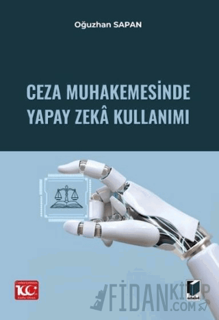 Ceza Muhakemesinde Yapay Zeka Kullanımı Oğuzhan Sapan