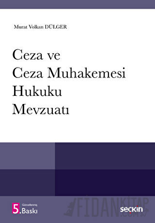 Ceza ve Ceza Muhakemesi Hukuku Mevzuatı Murat Volkan Dülger