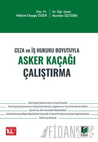 Ceza ve İş Hukuku Boyutuyla Asker Kaçağı Çalıştırma Hatice Duygu Özer