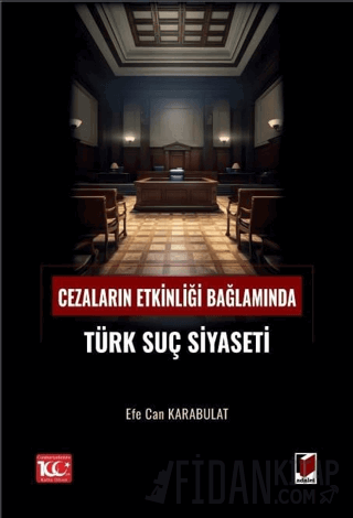 Cezaların Etkinliği Bağlamında Türk Suç Siyaseti Efe Can Karabulat