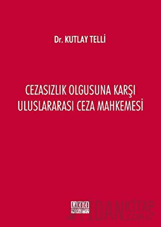 Cezasızlık Olgusuna Karşı Uluslararası Ceza Mahkemesi Kutlay Telli