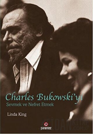 Charles Bukowski’yi Sevmek ve Nefret Etmek Linda King