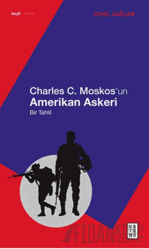 Charles C. Moskos’un Amerikan Askeri Cemil Sağlam