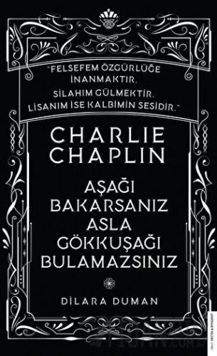 Charlie Chaplin - Aşağı Bakarsanız Asla Gökkuşağı Bulamazsınız Dilara 