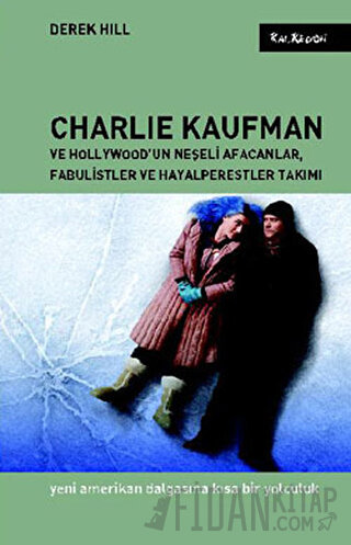 Charlie Kaufman ve Hollywood’un Neşeli Afacanlar, Fabulistler ve Hayal