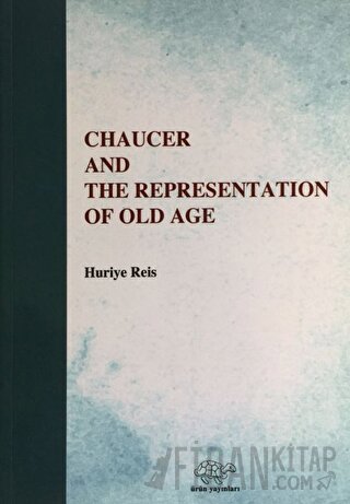 Chaucer And The Representation Of Old Age Huriye Reis