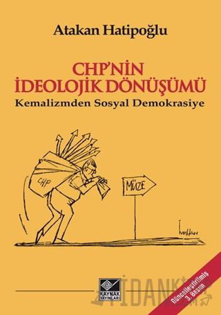 CHP’nin İdeolojik Dönüşümü - Kemalizmden Sosyal Demokrasiye Atakan Hat