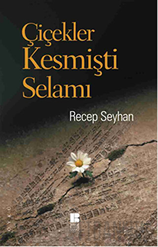 Çiçekler Kesmişti Selamı Recep Seyhan